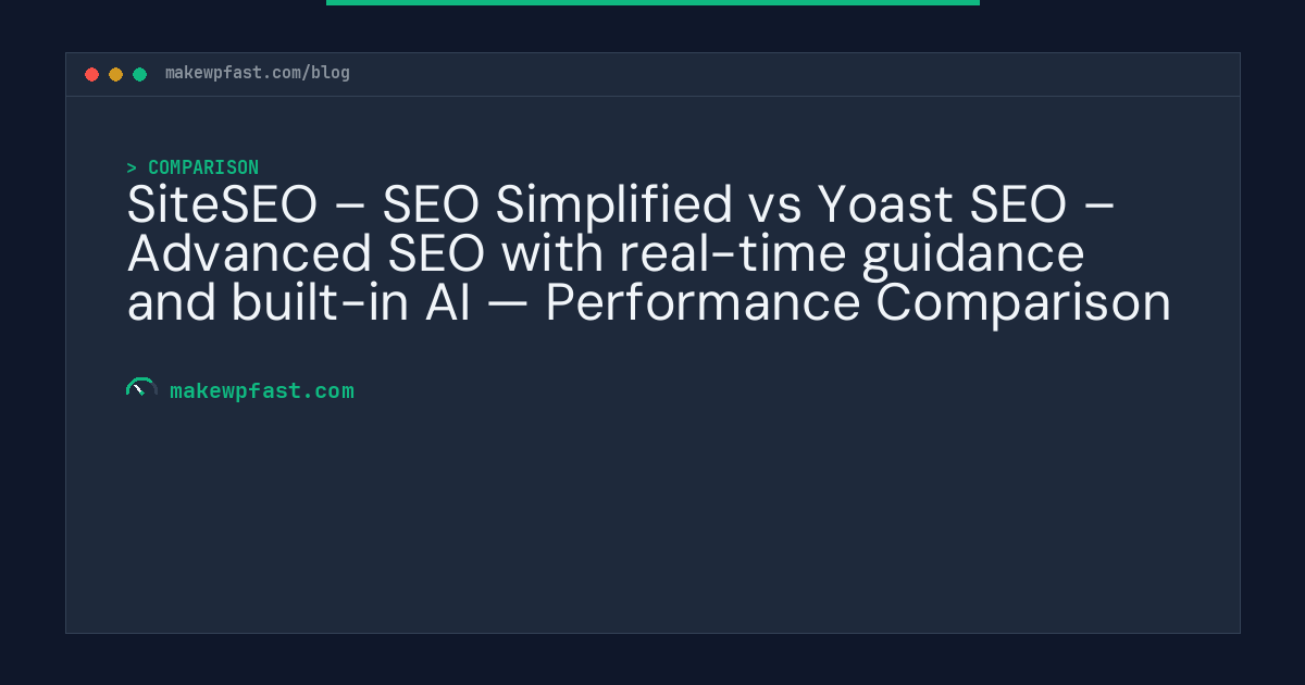SiteSEO – SEO Simplified vs Yoast SEO – Advanced SEO with real-time guidance and built-in AI — Performance Comparison - MakeWPFast