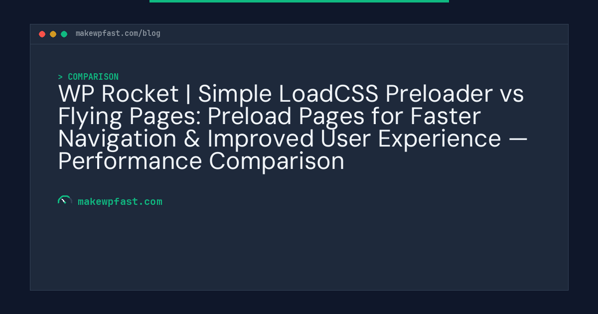 WP Rocket | Simple LoadCSS Preloader vs Flying Pages: Preload Pages for Faster Navigation & Improved User Experience — Performance Comparison - MakeWPFast