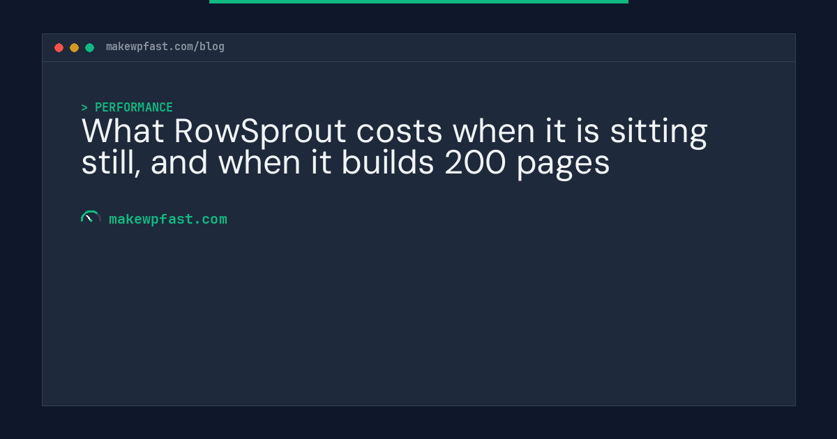 What RowSprout costs when it is sitting still, and when it builds 200 pages - MakeWPFast
