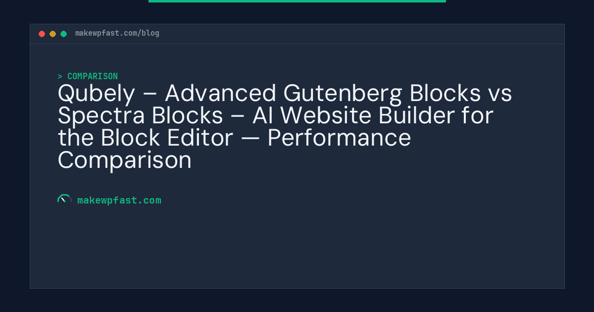 Qubely – Advanced Gutenberg Blocks vs Spectra Blocks – AI Website Builder for the Block Editor — Performance Comparison - MakeWPFast