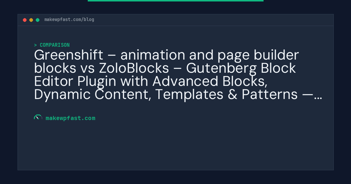 Greenshift – animation and page builder blocks vs ZoloBlocks – Gutenberg Block Editor Plugin with Advanced Blocks, Dynamic Content, Templates & Patterns — Performance Comparison - MakeWPFast