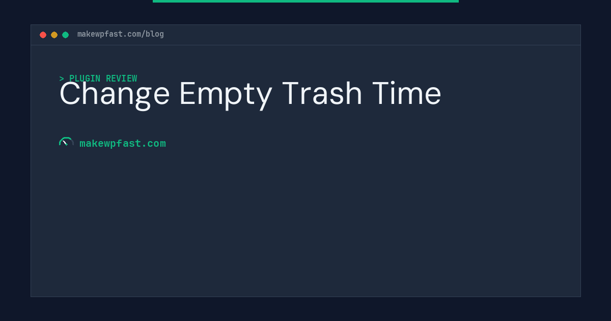 Change Empty Trash Time - MakeWPFast