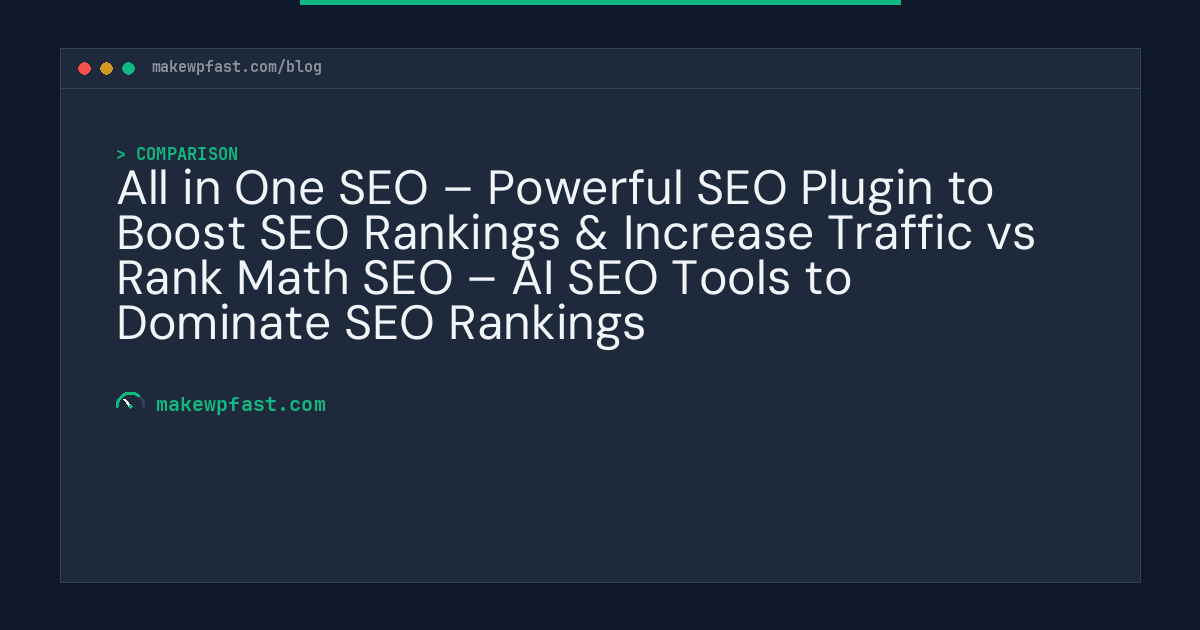 All in One SEO – Powerful SEO Plugin to Boost SEO Rankings & Increase Traffic vs Rank Math SEO – AI SEO Tools to Dominate SEO Rankings - MakeWPFast