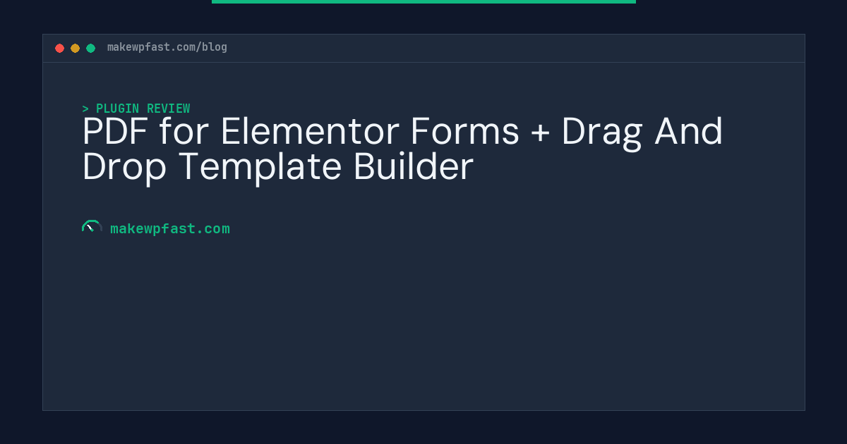 PDF for Elementor Forms + Drag And Drop Template Builder - MakeWPFast