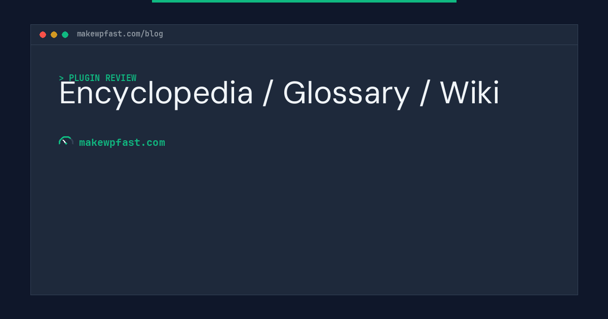 Encyclopedia / Glossary / Wiki - MakeWPFast