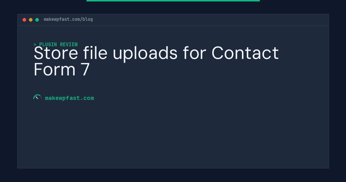Store file uploads for Contact Form 7 - MakeWPFast