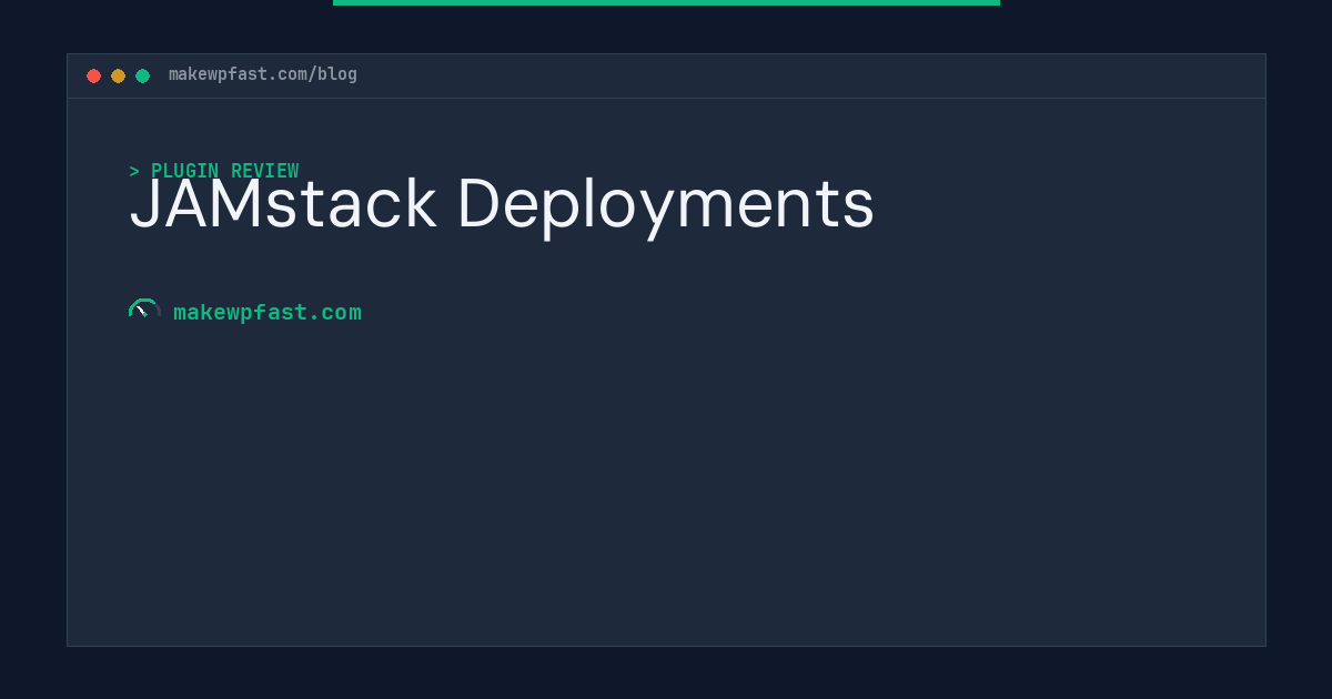 JAMstack Deployments - MakeWPFast