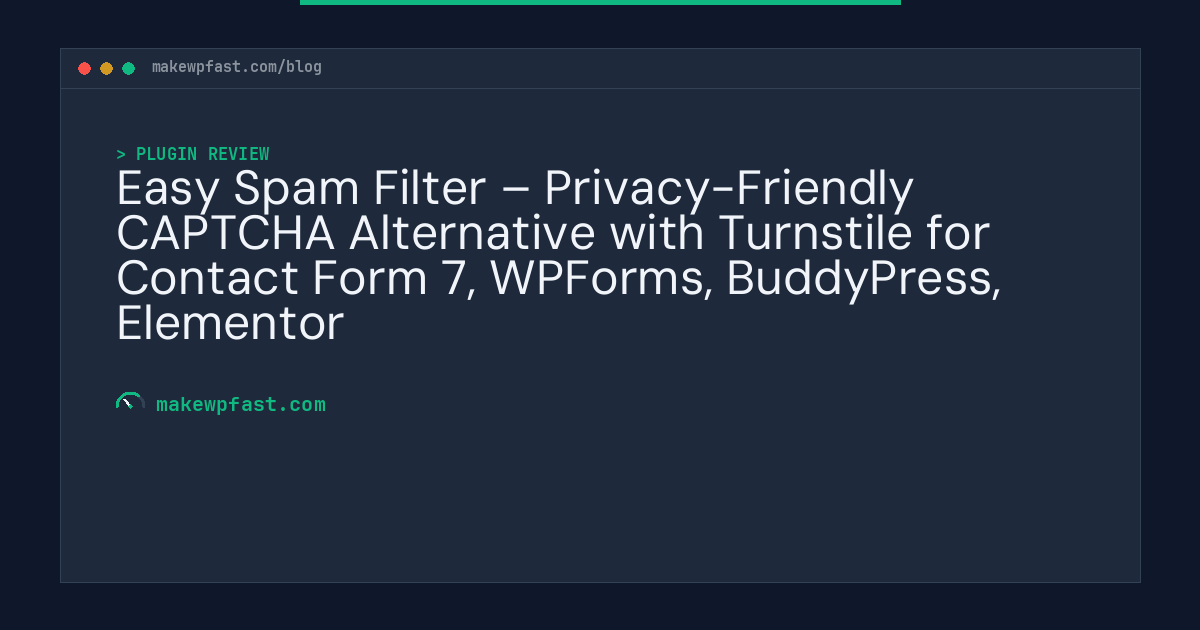 Easy Spam Filter – Privacy-Friendly CAPTCHA Alternative with Turnstile for Contact Form 7, WPForms, BuddyPress, Elementor - MakeWPFast