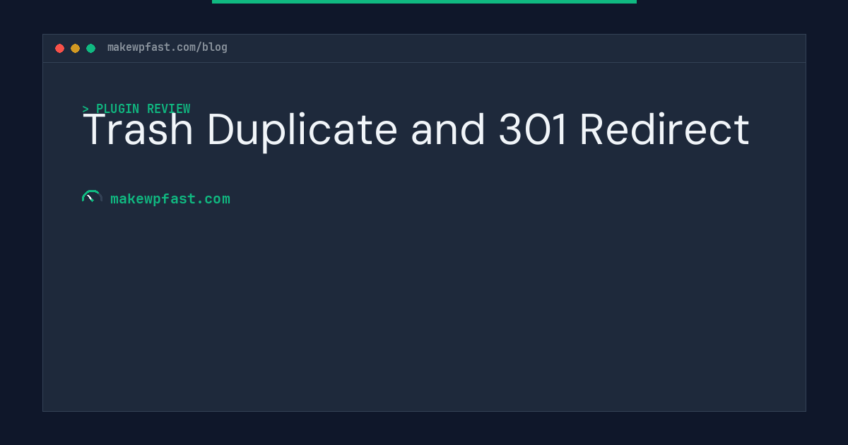 Trash Duplicate and 301 Redirect - MakeWPFast
