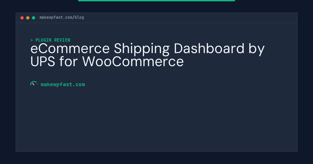 eCommerce Shipping Dashboard by UPS for WooCommerce - MakeWPFast