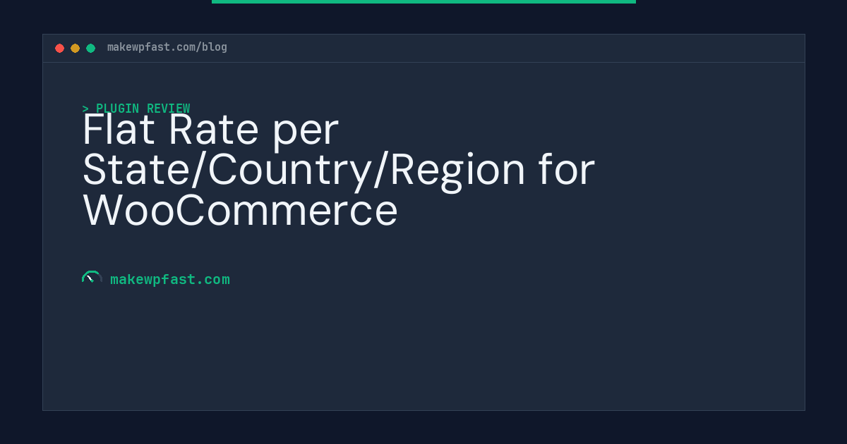 Flat Rate per State/Country/Region for WooCommerce - MakeWPFast