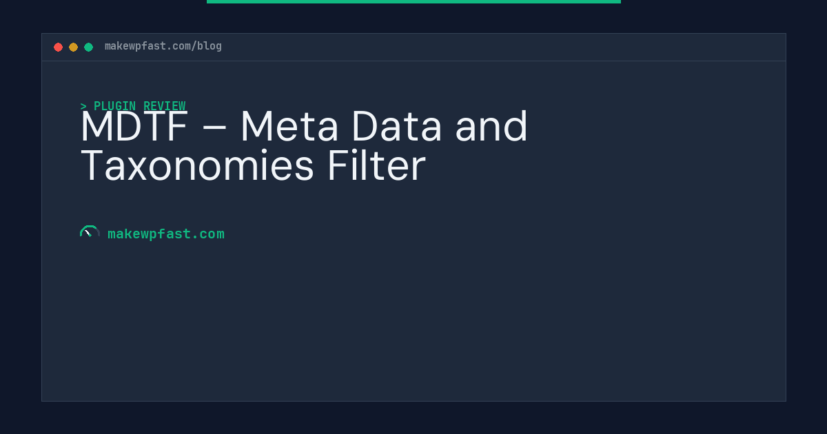 MDTF – Meta Data and Taxonomies Filter - MakeWPFast