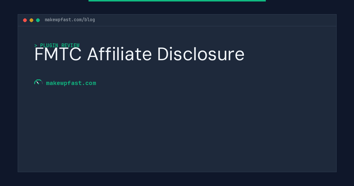 FMTC Affiliate Disclosure - MakeWPFast