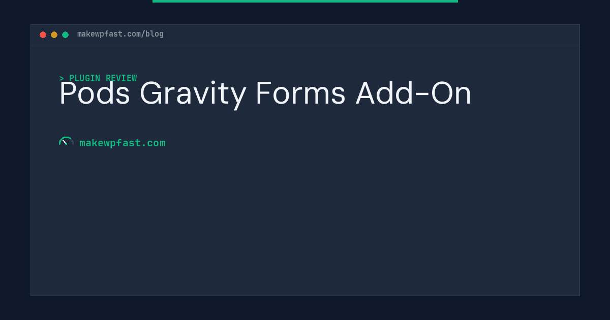 Pods Gravity Forms Add-On - MakeWPFast