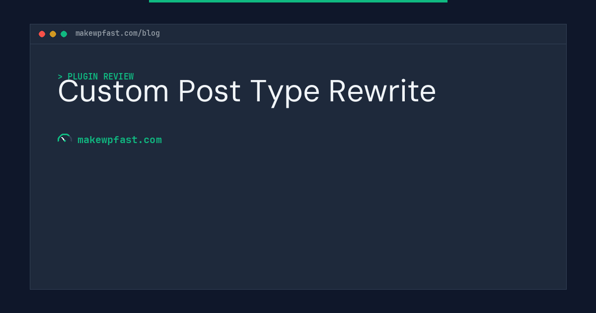 Custom Post Type Rewrite - MakeWPFast