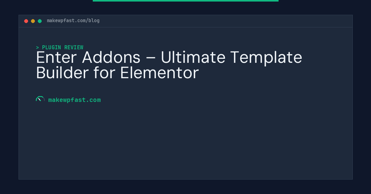 Enter Addons – Ultimate Template Builder for Elementor - MakeWPFast