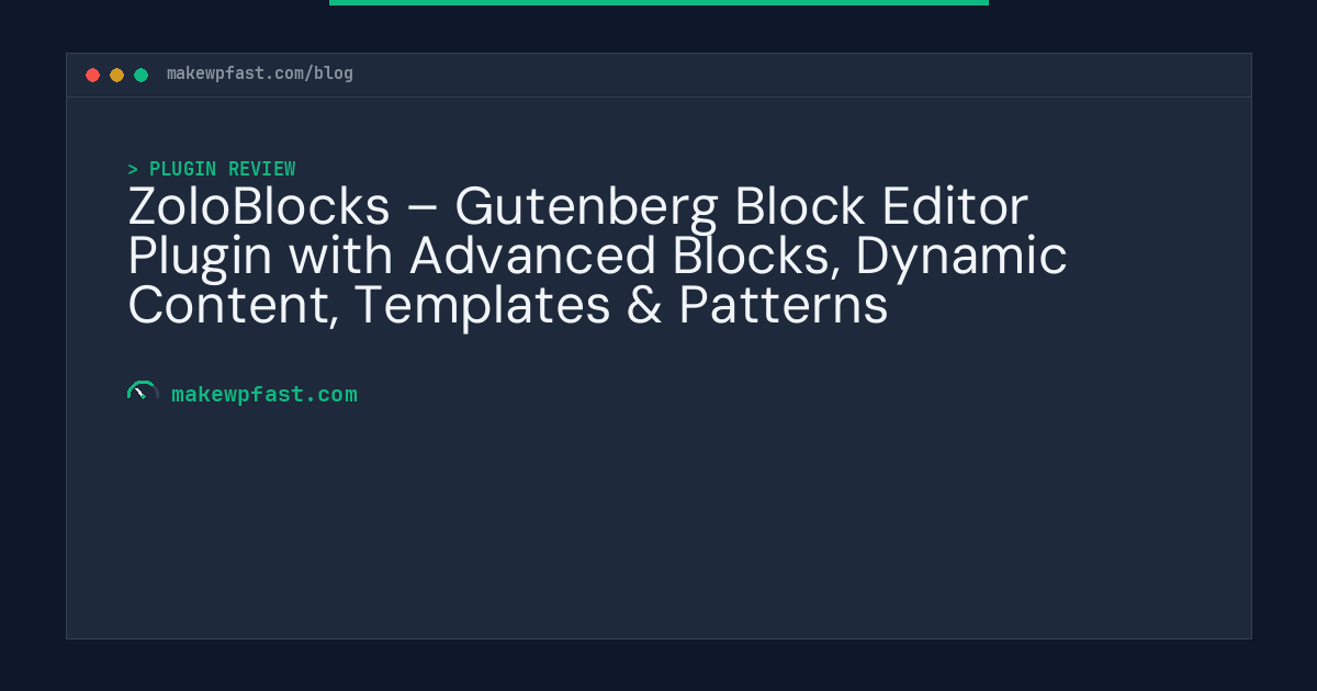 ZoloBlocks – Gutenberg Block Editor Plugin with Advanced Blocks, Dynamic Content, Templates & Patterns - MakeWPFast