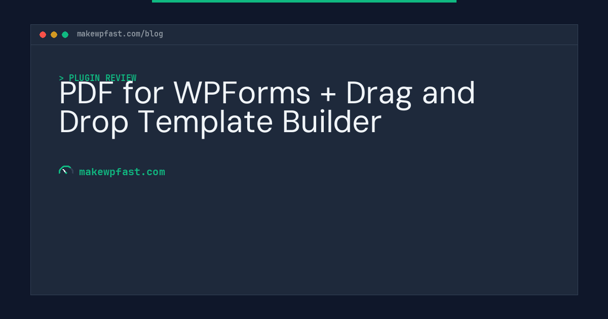 PDF for WPForms + Drag and Drop Template Builder - MakeWPFast