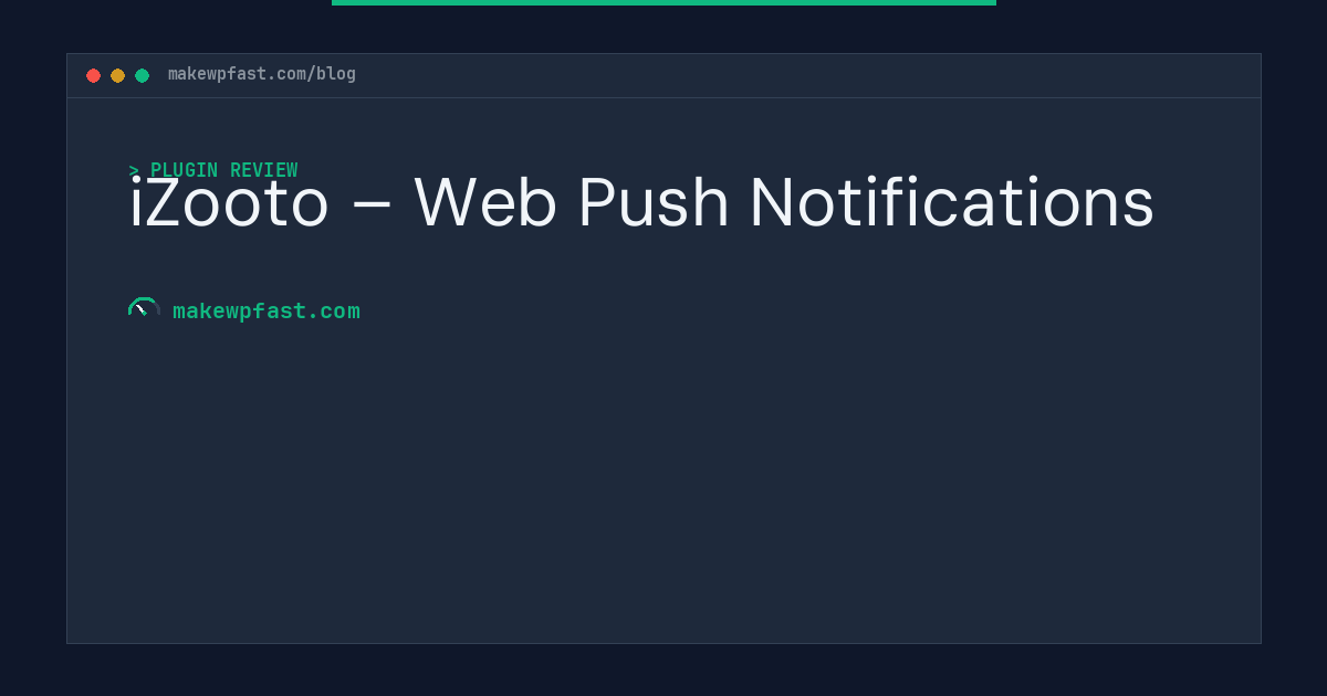 iZooto – Web Push Notifications - MakeWPFast