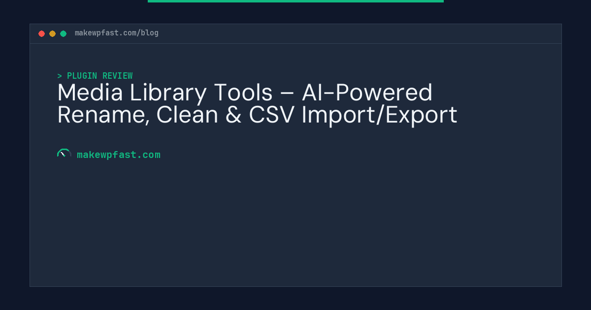 Media Library Tools – AI-Powered Rename, Clean & CSV Import/Export - MakeWPFast