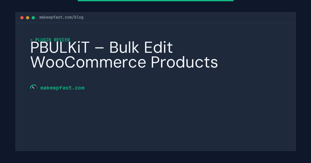 PBULKiT – Bulk Edit WooCommerce Products - MakeWPFast