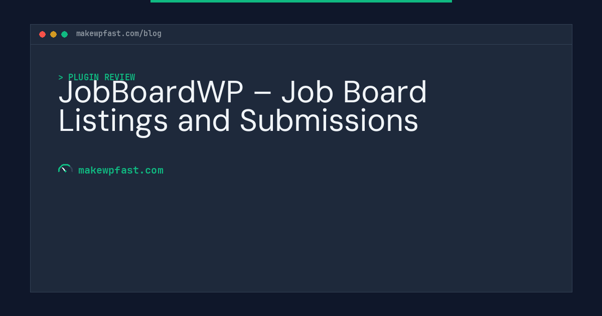 JobBoardWP – Job Board Listings and Submissions - MakeWPFast