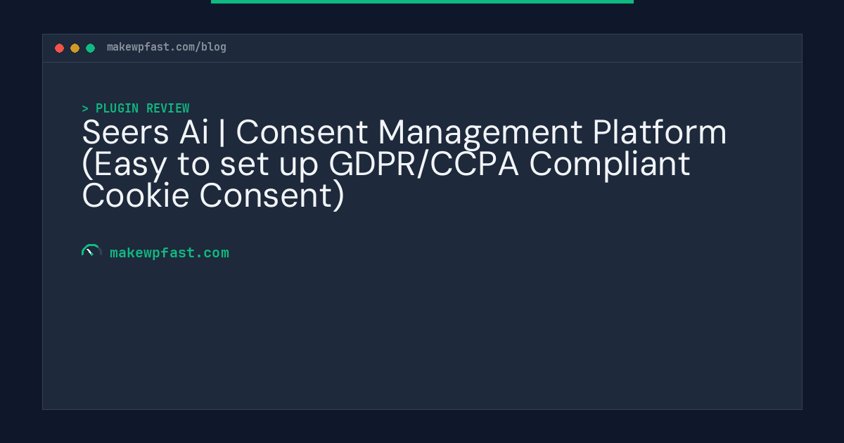 Seers Ai | Consent Management Platform (Easy to set up GDPR/CCPA Compliant Cookie Consent) - MakeWPFast