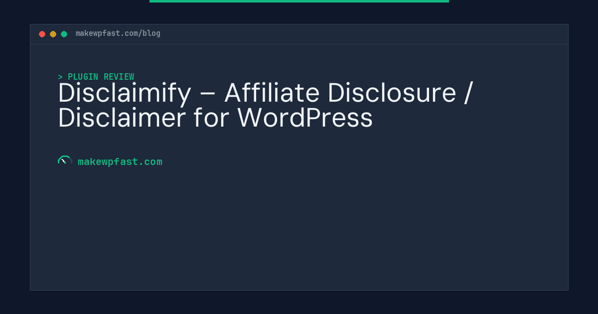 Disclaimify – Affiliate Disclosure / Disclaimer for WordPress - MakeWPFast