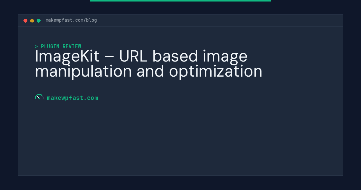 ImageKit – URL based image manipulation and optimization - MakeWPFast