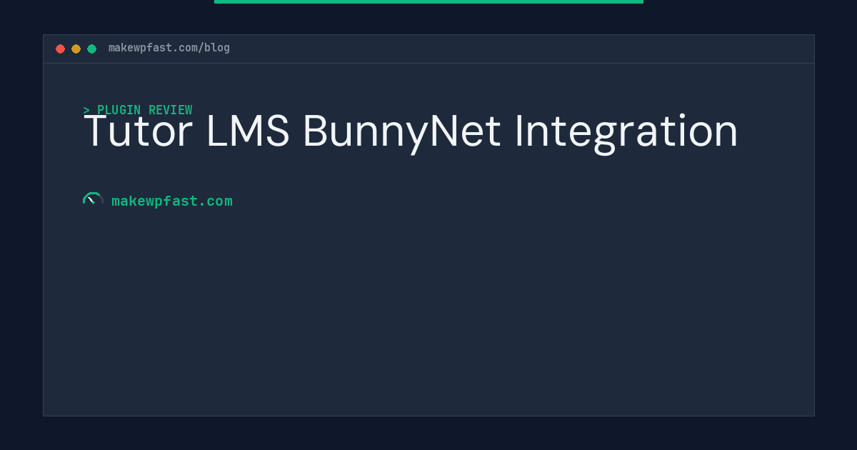 Tutor LMS BunnyNet Integration - MakeWPFast