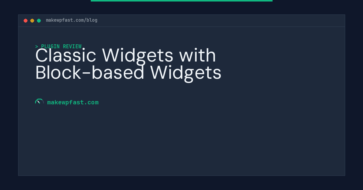 Classic Widgets with Block-based Widgets - MakeWPFast