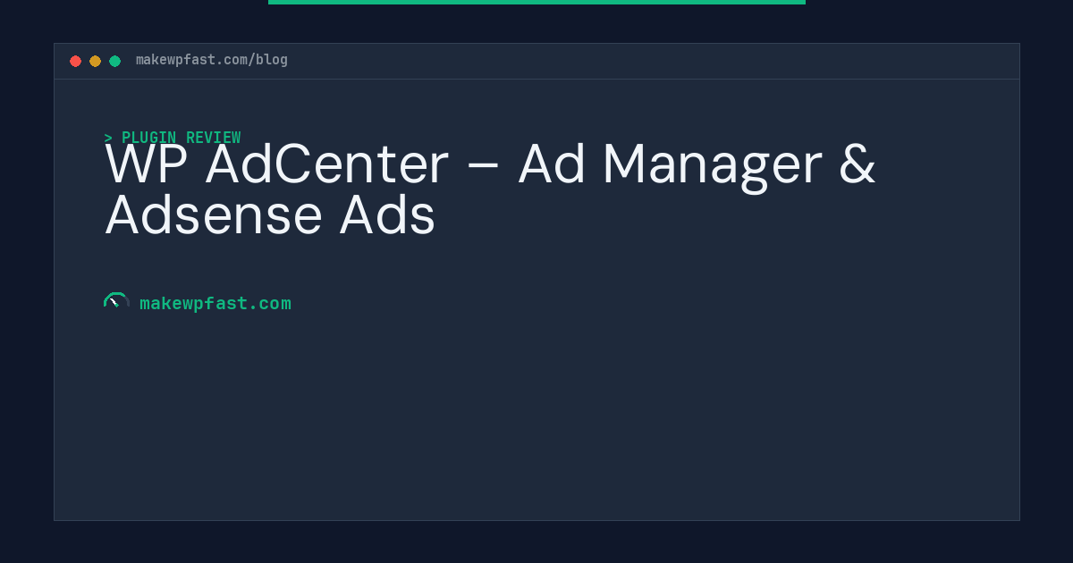 WP AdCenter – Ad Manager & Adsense Ads - MakeWPFast