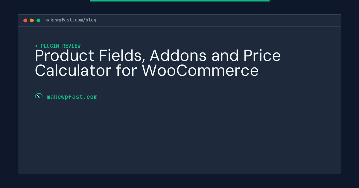 Product Fields, Addons and Price Calculator for WooCommerce - MakeWPFast