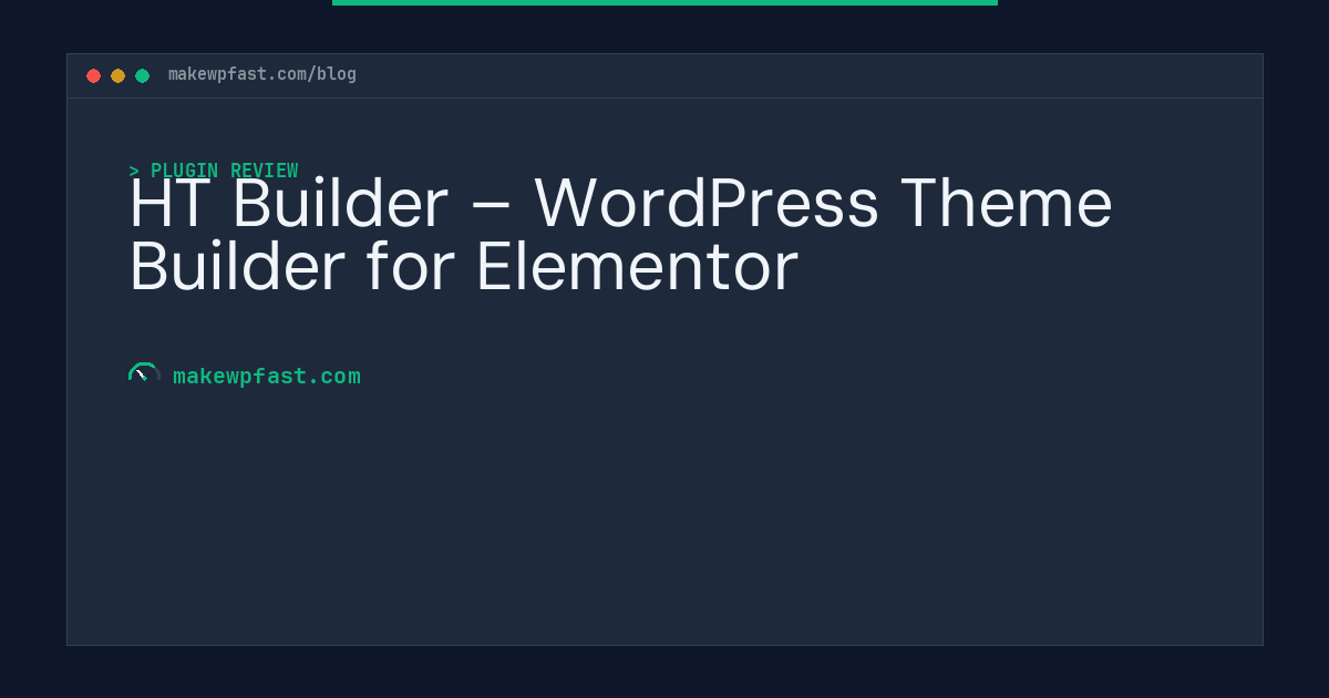 HT Builder – WordPress Theme Builder for Elementor - MakeWPFast