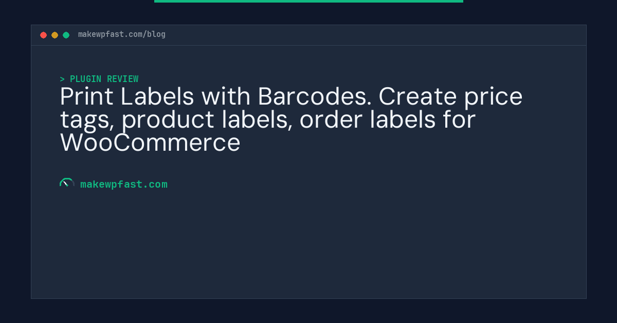 Print Labels with Barcodes. Create price tags, product labels, order labels for WooCommerce - MakeWPFast
