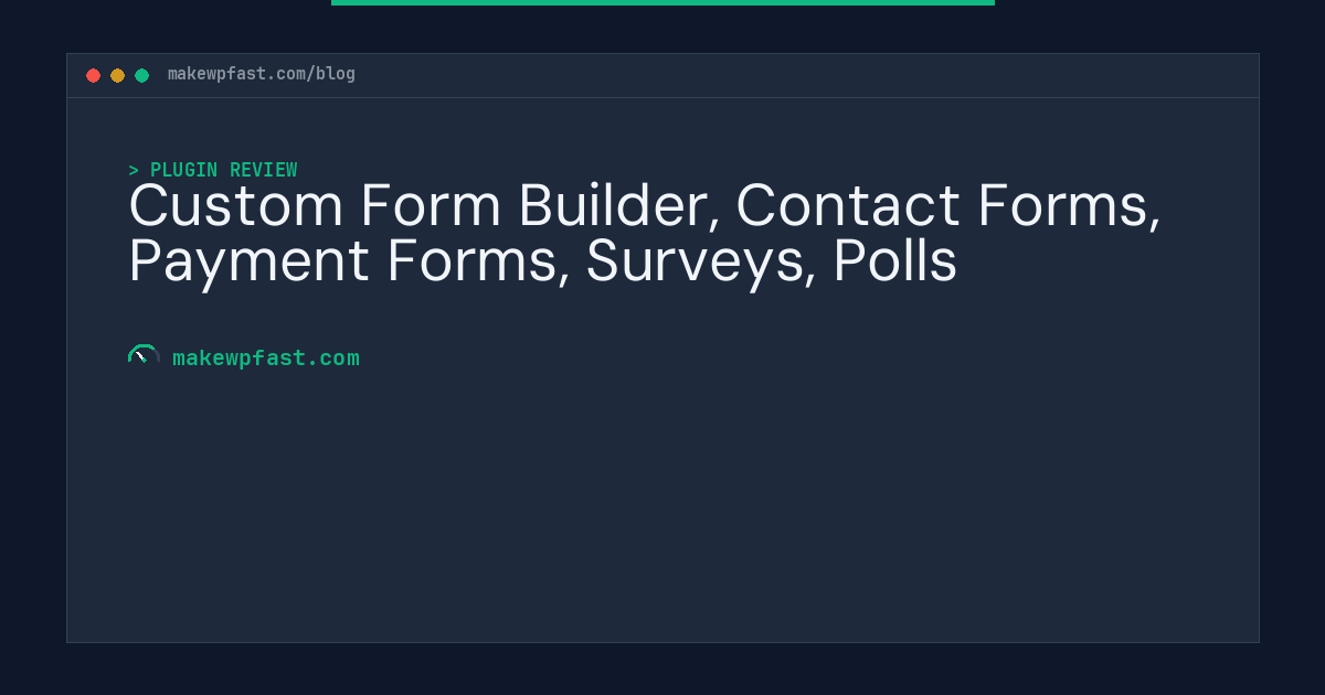 Custom Form Builder, Contact Forms, Payment Forms, Surveys, Polls - MakeWPFast