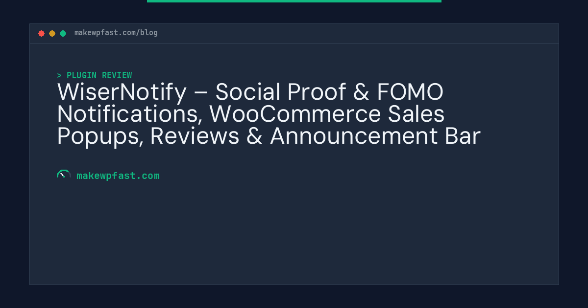 WiserNotify – Social Proof & FOMO Notifications, WooCommerce Sales Popups, Reviews & Announcement Bar - MakeWPFast