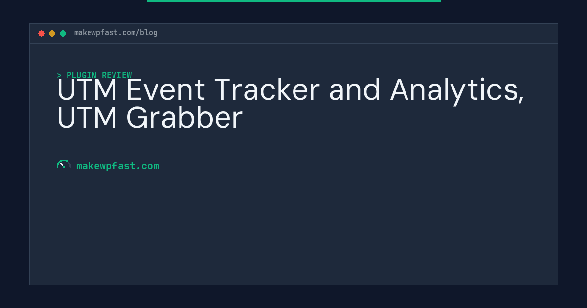 UTM Event Tracker and Analytics, UTM Grabber - MakeWPFast