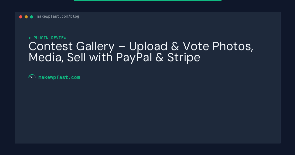 Contest Gallery – Upload & Vote Photos, Media, Sell with PayPal & Stripe - MakeWPFast