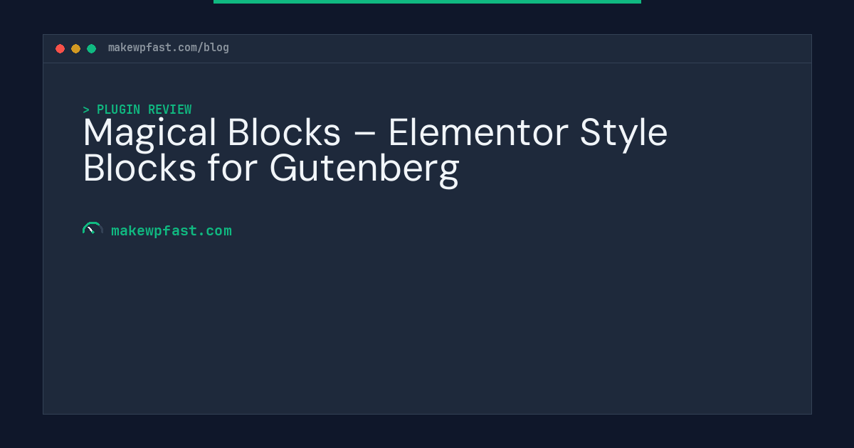 Magical Blocks – Elementor Style Blocks for Gutenberg - MakeWPFast