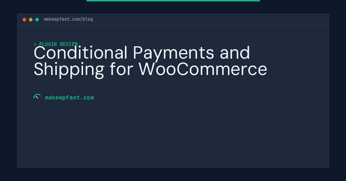 Conditional Payments and Shipping for WooCommerce - MakeWPFast