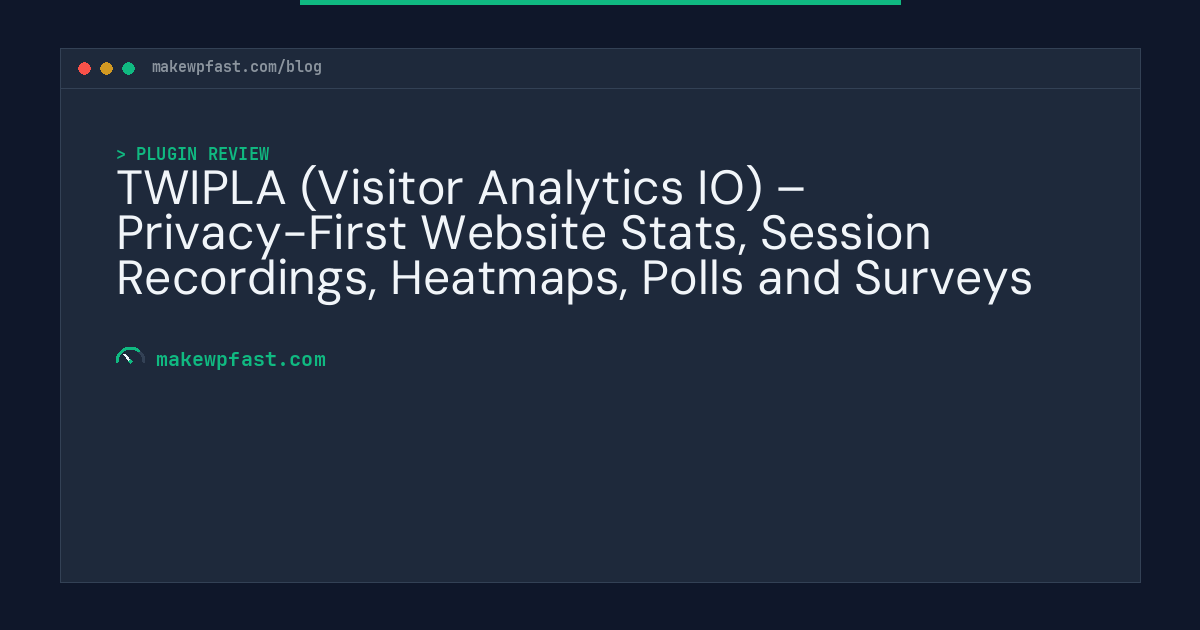 TWIPLA (Visitor Analytics IO) – Privacy-First Website Stats, Session Recordings, Heatmaps, Polls and Surveys - MakeWPFast