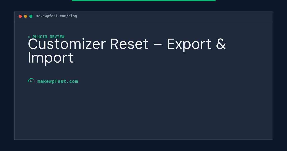Customizer Reset – Export & Import - MakeWPFast