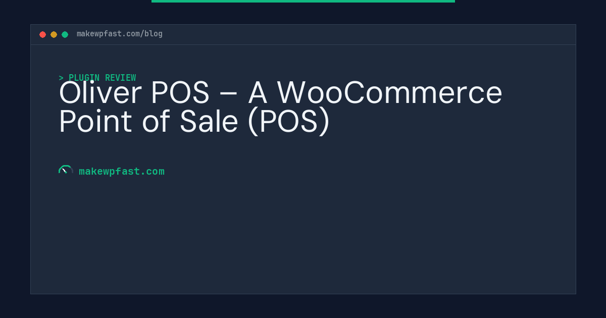 Oliver POS – A WooCommerce Point of Sale (POS) - MakeWPFast