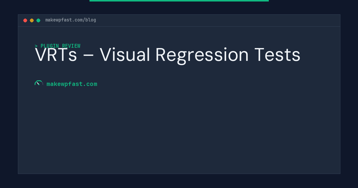 VRTs – Visual Regression Tests - MakeWPFast