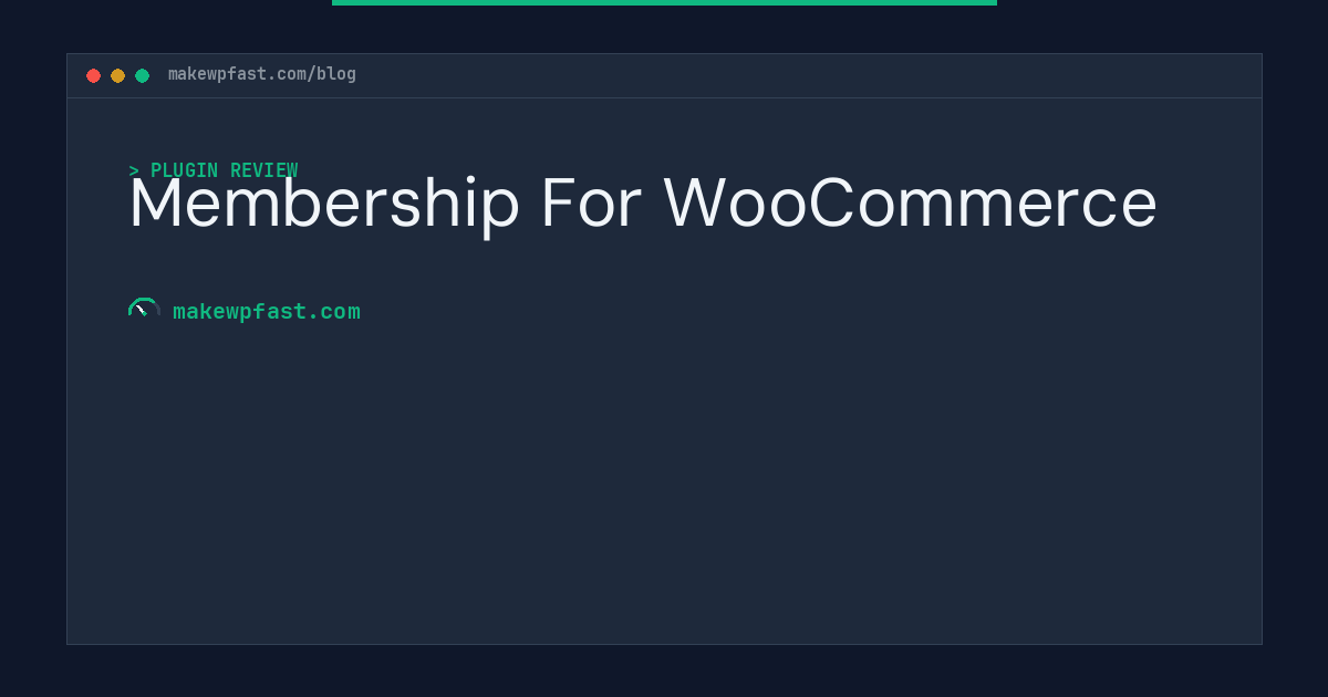 Membership For WooCommerce - MakeWPFast