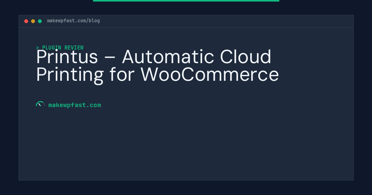 Printus – Automatic Cloud Printing for WooCommerce - MakeWPFast