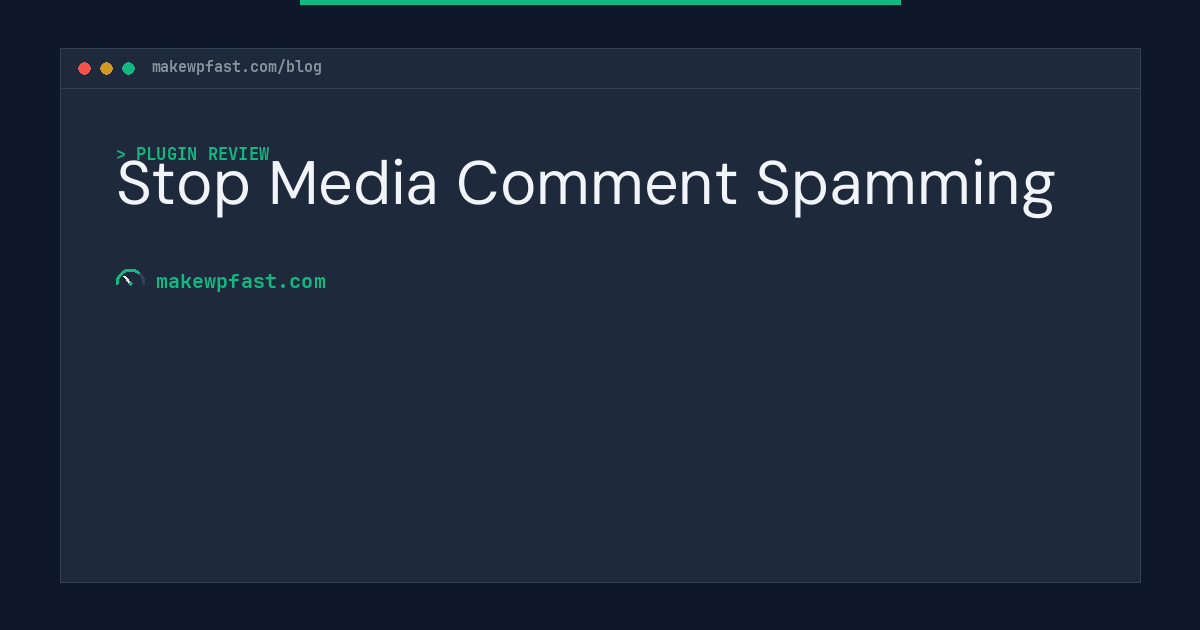 Stop Media Comment Spamming - MakeWPFast