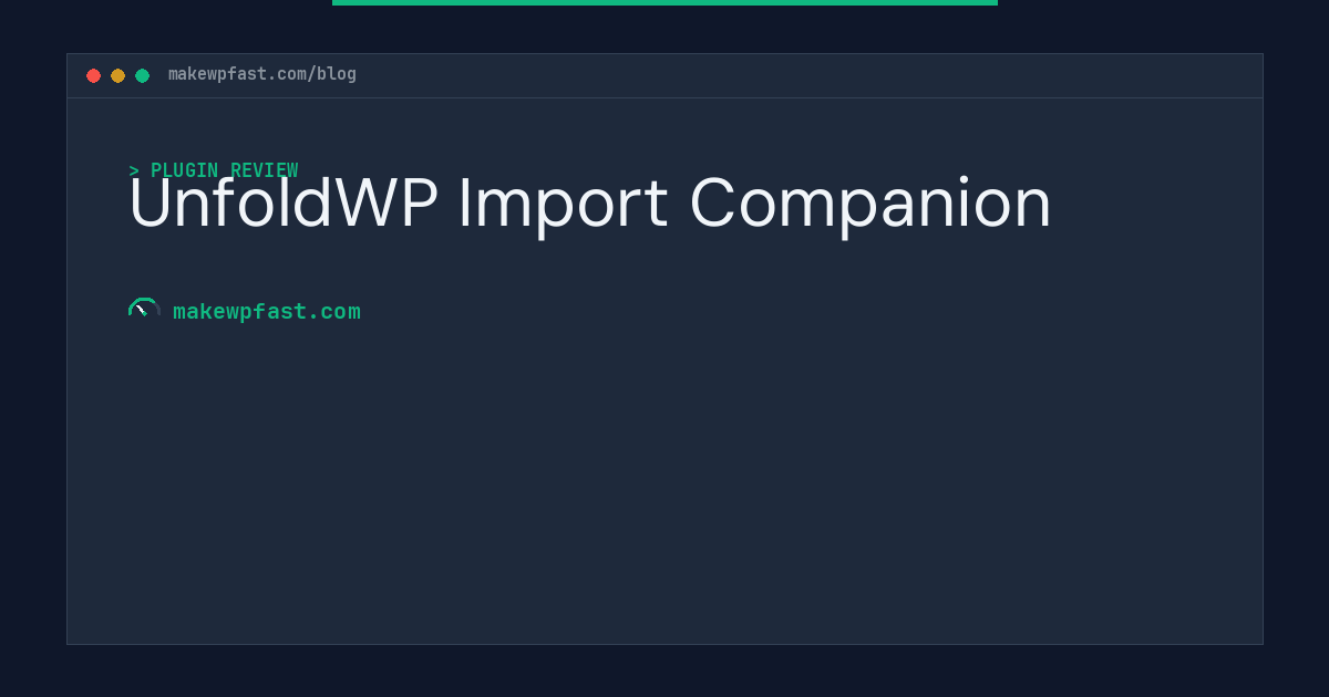 UnfoldWP Import Companion - MakeWPFast