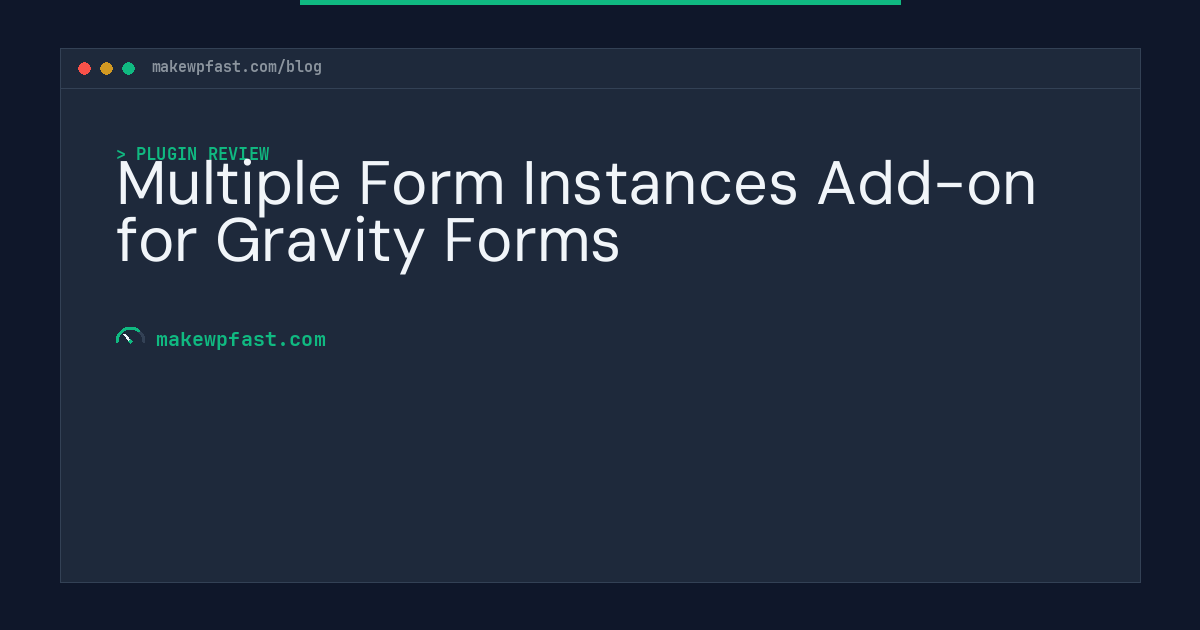 Multiple Form Instances Add-on for Gravity Forms - MakeWPFast